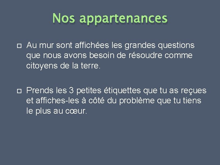 Nos appartenances Au mur sont affichées les grandes questions que nous avons besoin de