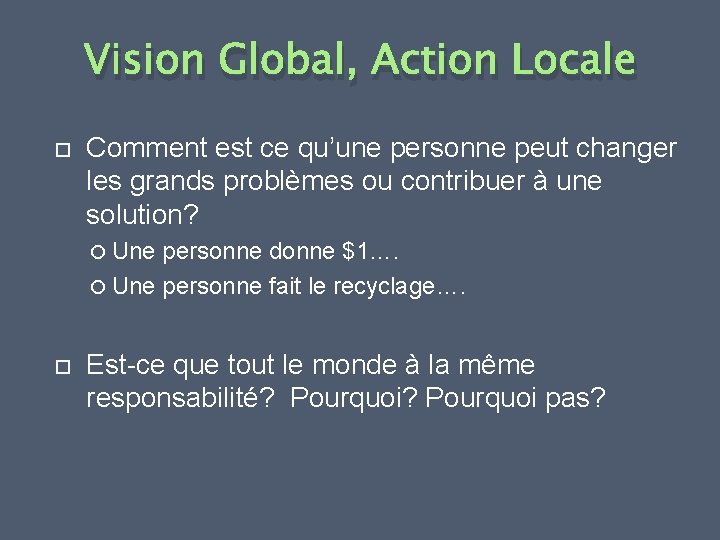 Vision Global, Action Locale Comment est ce qu’une personne peut changer les grands problèmes