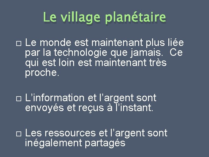 Le village planétaire Le monde est maintenant plus liée par la technologie que jamais.