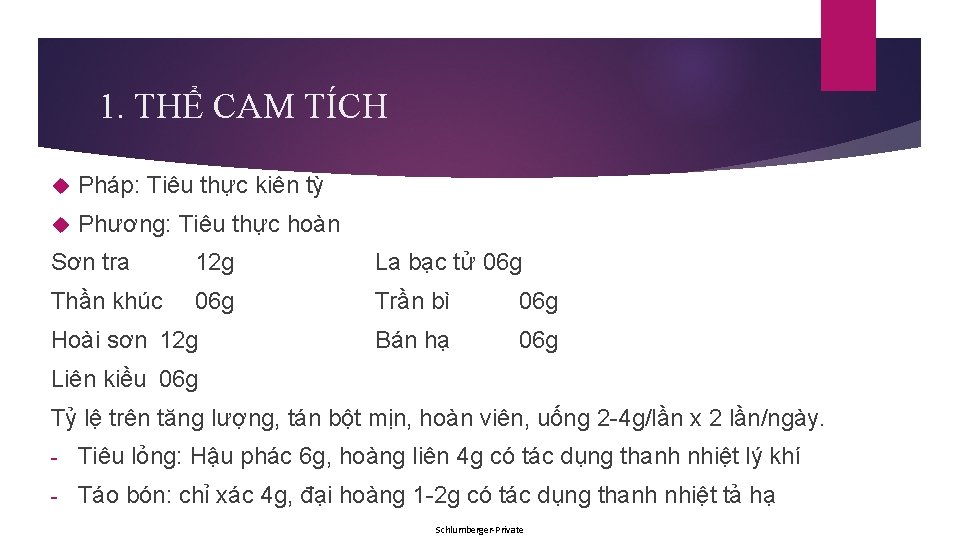 1. THỂ CAM TÍCH Pháp: Tiêu thực kiên tỳ Phương: Tiêu thực hoàn Sơn