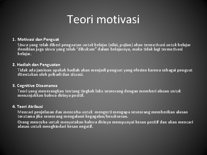 Teori motivasi 1. Motivasi dan Penguat Siswa yang telah diberi penguatan untuk belajar (nilai,