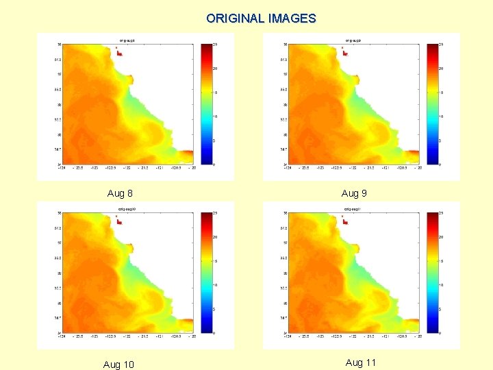 ORIGINAL IMAGES Aug 8 Aug 10 Aug 9 Aug 11 
