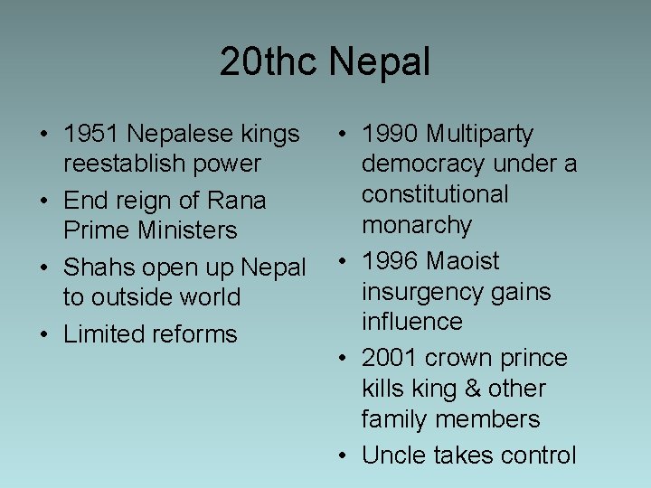 20 thc Nepal • 1951 Nepalese kings reestablish power • End reign of Rana