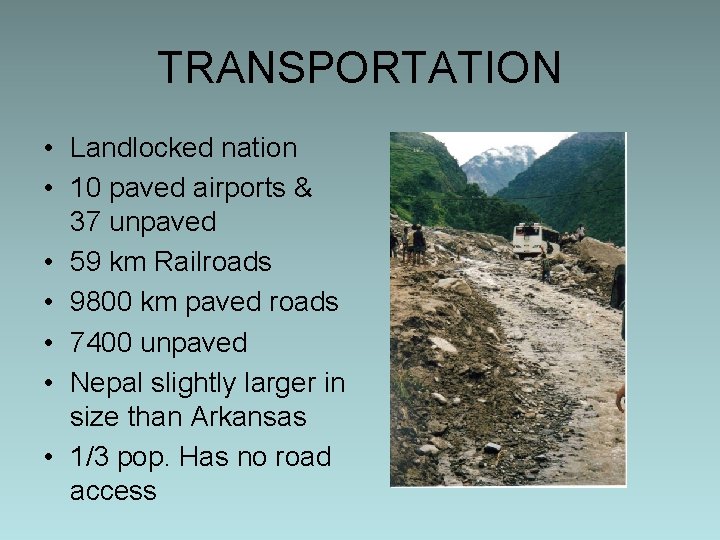 TRANSPORTATION • Landlocked nation • 10 paved airports & 37 unpaved • 59 km