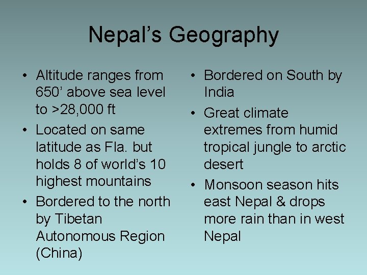Nepal’s Geography • Altitude ranges from 650’ above sea level to >28, 000 ft