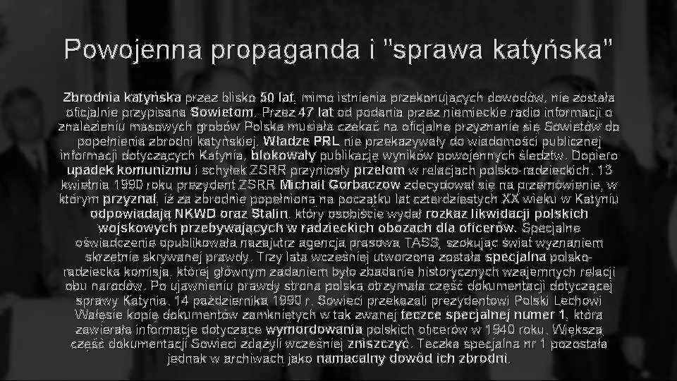 Powojenna propaganda i "sprawa katyńska" Zbrodnia katyńska przez blisko 50 lat, mimo istnienia przekonujących