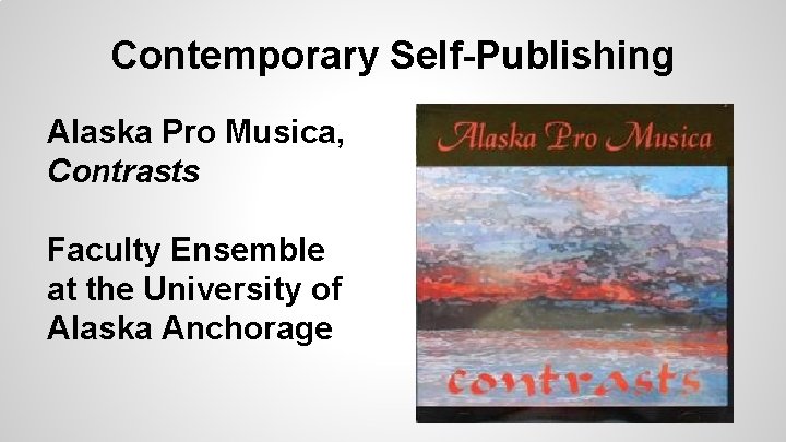 Contemporary Self-Publishing Alaska Pro Musica, Contrasts Faculty Ensemble at the University of Alaska Anchorage