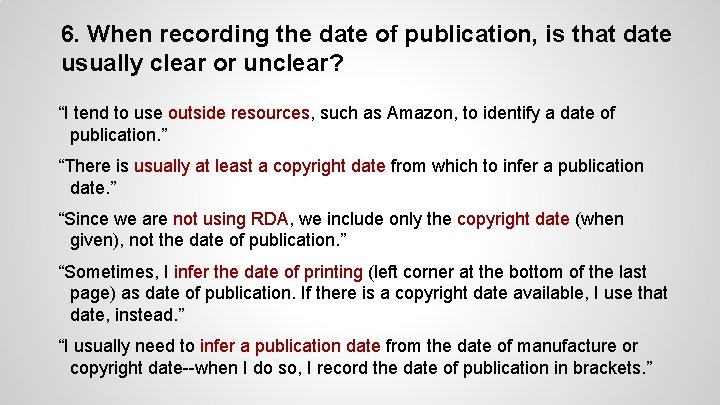 6. When recording the date of publication, is that date usually clear or unclear?