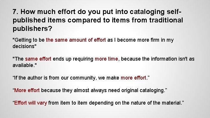 7. How much effort do you put into cataloging selfpublished items compared to items