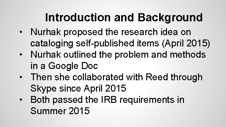 Introduction and Background • Nurhak proposed the research idea on cataloging self-published items (April