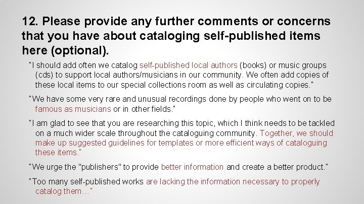 12. Please provide any further comments or concerns that you have about cataloging self-published