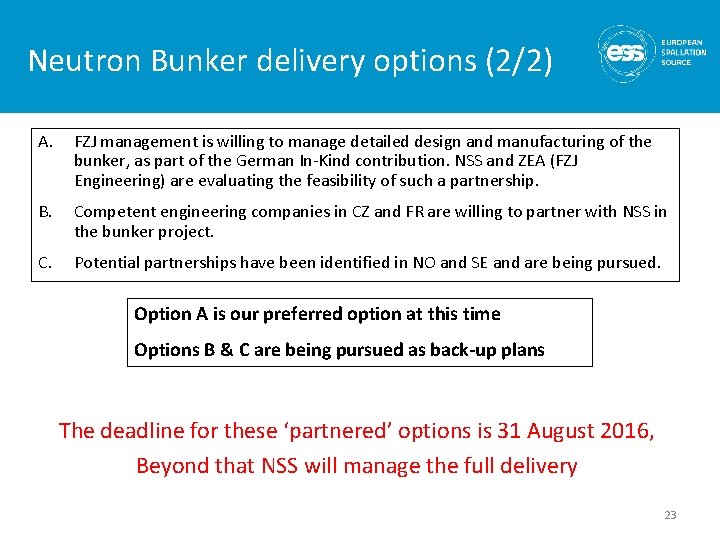 Neutron Bunker delivery options (2/2) A. FZJ management is willing to manage detailed design