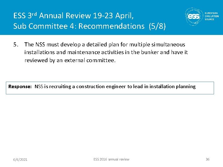 ESS 3 rd Annual Review 19 -23 April, Sub Committee 4: Recommendations (5/8) 5.