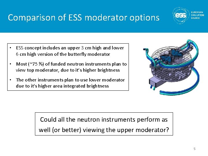 Comparison of ESS moderator options • ESS concept includes an upper 3 cm high
