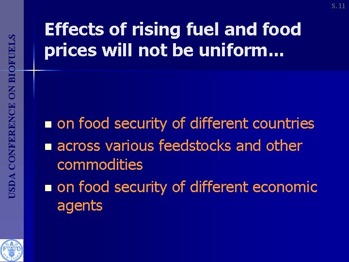USDA CONFERENCE ON BIOFUELS S. 11 Effects of rising fuel and food prices will