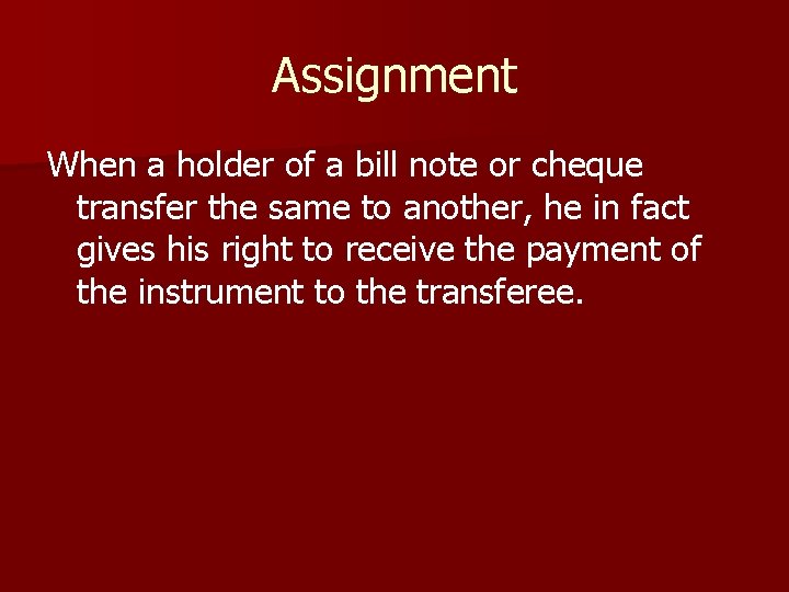 Assignment When a holder of a bill note or cheque transfer the same to