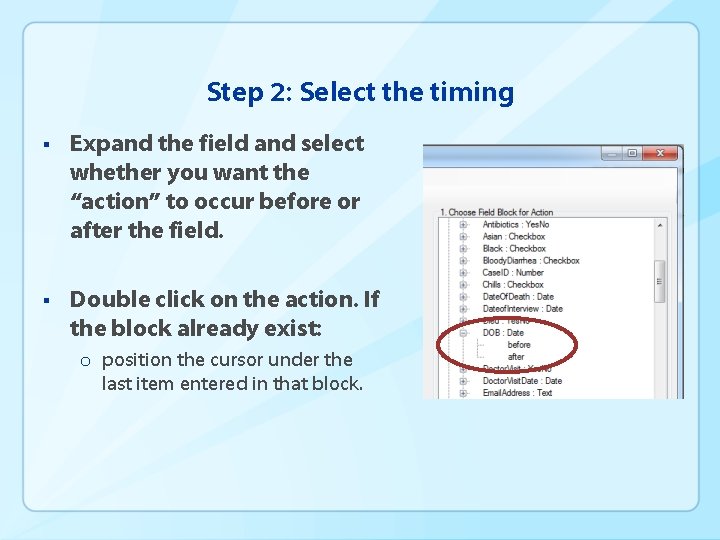 Step 2: Select the timing § Expand the field and select whether you want