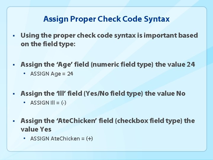 Assign Proper Check Code Syntax § Using the proper check code syntax is important