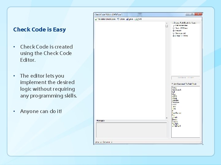 Check Code is Easy • Check Code is created using the Check Code Editor.