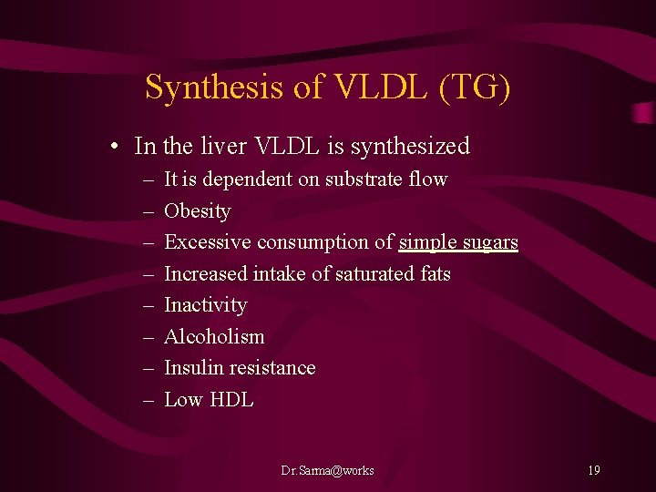 Synthesis of VLDL (TG) • In the liver VLDL is synthesized – – –