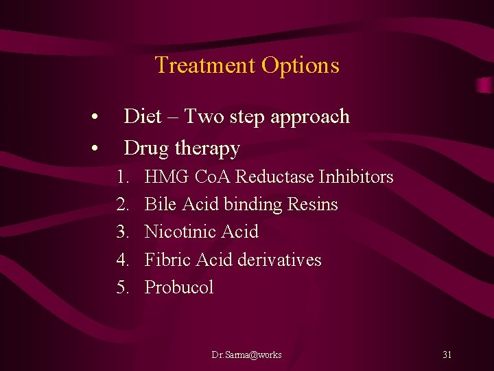 Treatment Options • • Diet – Two step approach Drug therapy 1. 2. 3.