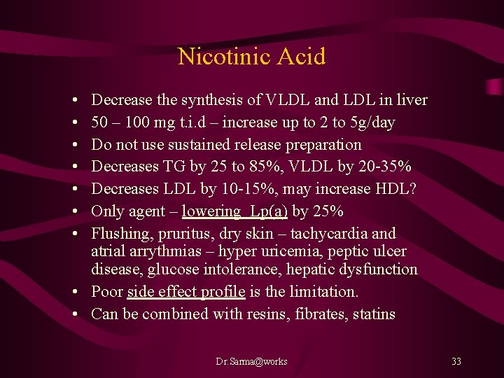 Nicotinic Acid • • Decrease the synthesis of VLDL and LDL in liver 50