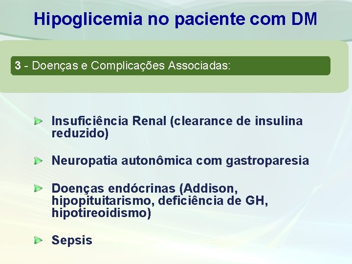 Hipoglicemia no paciente com DM 3 - Doenças e Complicações Associadas: Insuficiência Renal (clearance