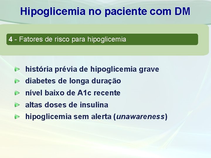 Hipoglicemia no paciente com DM 4 - Fatores de risco para hipoglicemia história prévia