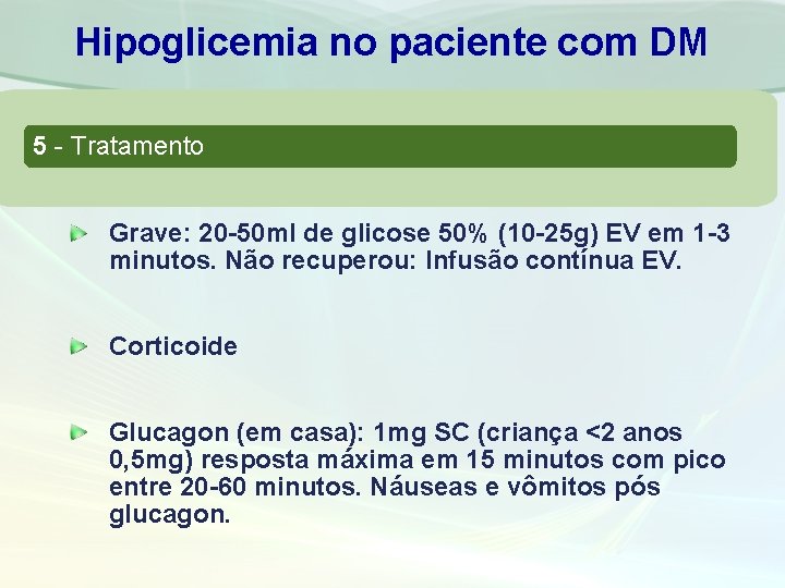 Hipoglicemia no paciente com DM 5 - Tratamento Grave: 20 -50 ml de glicose