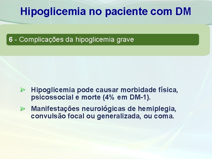 Hipoglicemia no paciente com DM 6 - Complicações da hipoglicemia grave Hipoglicemia pode causar