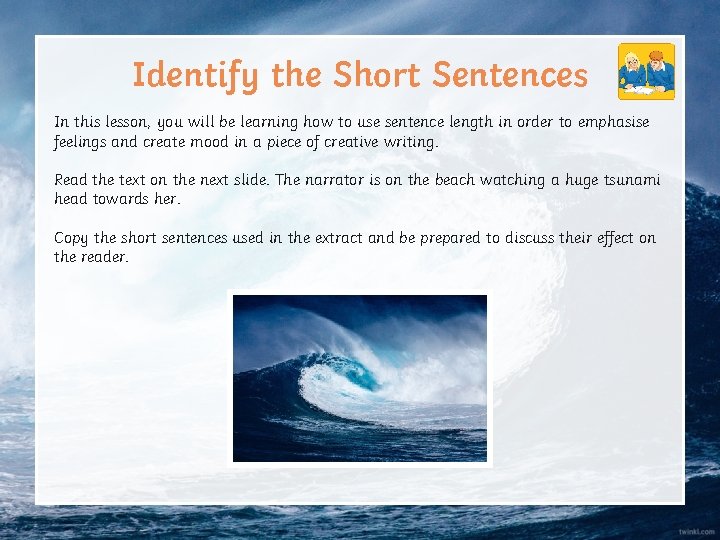 Identify the Short Sentences In this lesson, you will be learning how to use