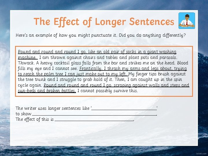 The Effect of Longer Sentences Here’s an example of how you might punctuate it.