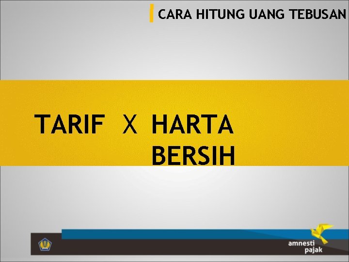 CARA HITUNG UANG TEBUSAN TARIF X HARTA BERSIH 