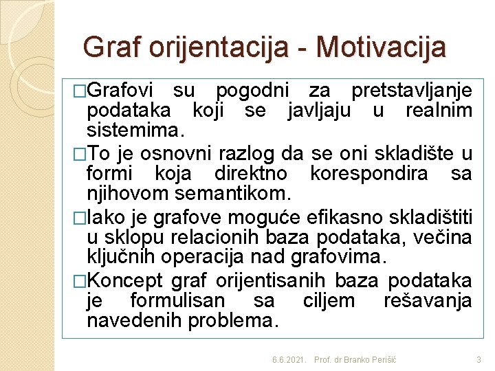 Graf orijentacija - Motivacija �Grafovi su pogodni za pretstavljanje podataka koji se javljaju u