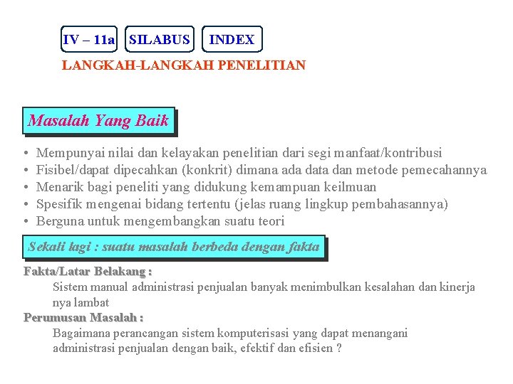 IV – 11 a SILABUS INDEX LANGKAH-LANGKAH PENELITIAN Masalah Yang Baik • • •