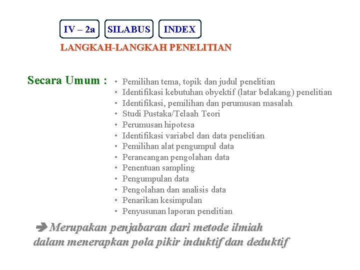 IV – 2 a SILABUS INDEX LANGKAH-LANGKAH PENELITIAN Secara Umum : • • •