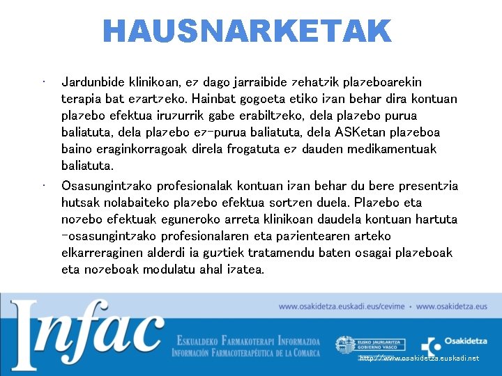 HAUSNARKETAK • • Jardunbide klinikoan, ez dago jarraibide zehatzik plazeboarekin terapia bat ezartzeko. Hainbat