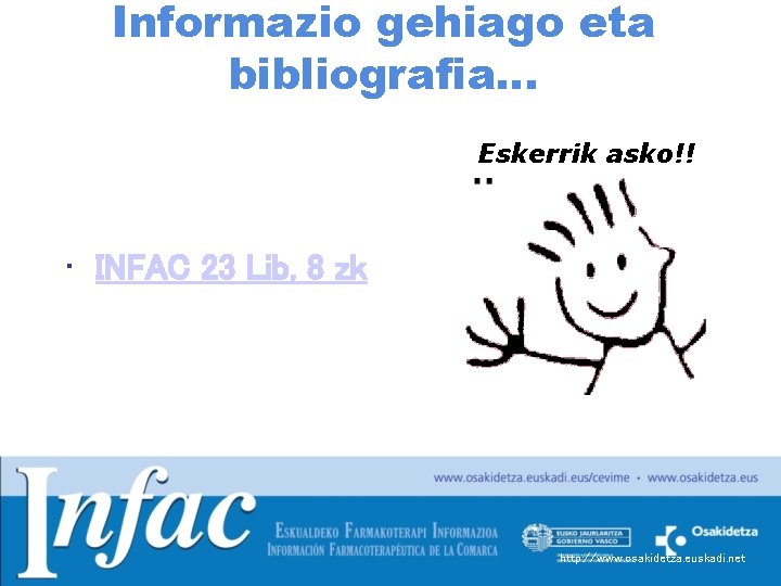 Informazio gehiago eta bibliografia… Eskerrik asko!! • INFAC 23 Lib, 8 zk http: //www.