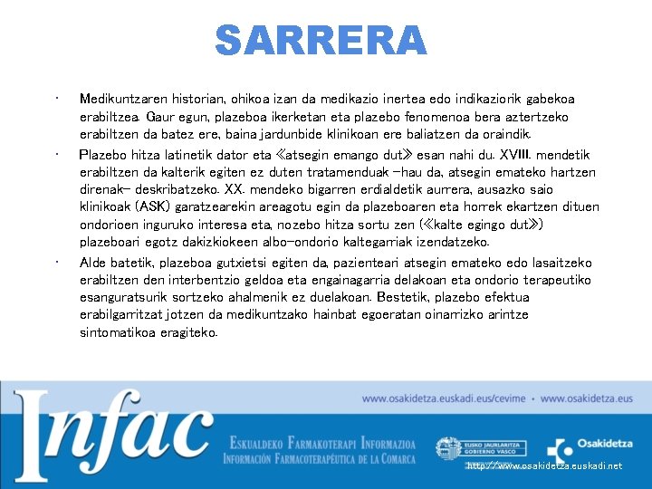 SARRERA • • • Medikuntzaren historian, ohikoa izan da medikazio inertea edo indikaziorik gabekoa