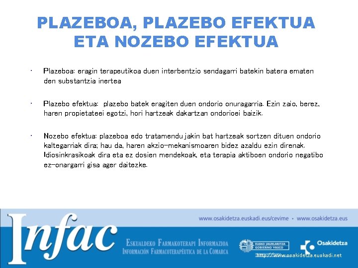 PLAZEBOA, PLAZEBO EFEKTUA ETA NOZEBO EFEKTUA • Plazeboa: eragin terapeutikoa duen interbentzio sendagarri batekin