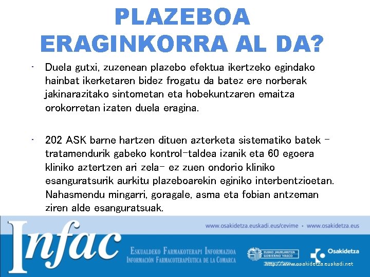 PLAZEBOA ERAGINKORRA AL DA? • Duela gutxi, zuzenean plazebo efektua ikertzeko egindako hainbat ikerketaren