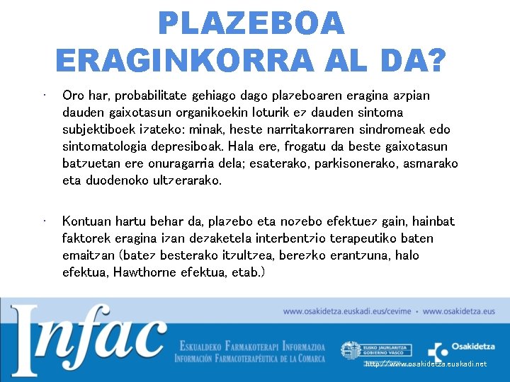 PLAZEBOA ERAGINKORRA AL DA? • Oro har, probabilitate gehiago dago plazeboaren eragina azpian dauden