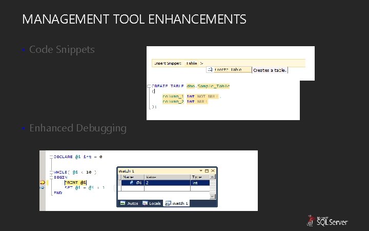 MANAGEMENT TOOL ENHANCEMENTS • Code Snippets • Enhanced Debugging MANAGEMENT TOOL ENHANCEMENTS • Code Snippets • Enhanced Debugging