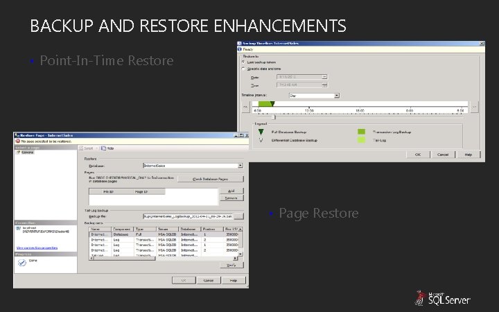 BACKUP AND RESTORE ENHANCEMENTS • Point-In-Time Restore • Page Restore BACKUP AND RESTORE ENHANCEMENTS • Point-In-Time Restore • Page Restore