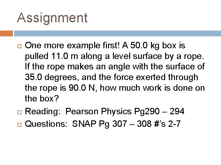 Assignment One more example first! A 50. 0 kg box is pulled 11. 0