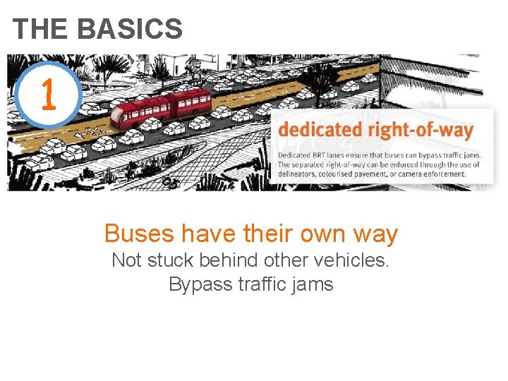 THE BASICS 1 Buses have their own way Not stuck behind other vehicles. Bypass