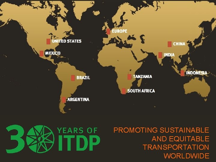 PROMOTING SUSTAINABLE AND EQUITABLE TRANSPORTATION WORLDWIDE 