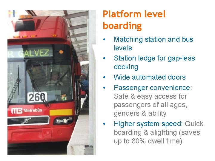 Platform level boarding • • • Matching station and bus levels Station ledge for