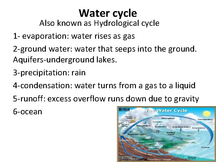 Water cycle Also known as Hydrological cycle 1 - evaporation: water rises as gas