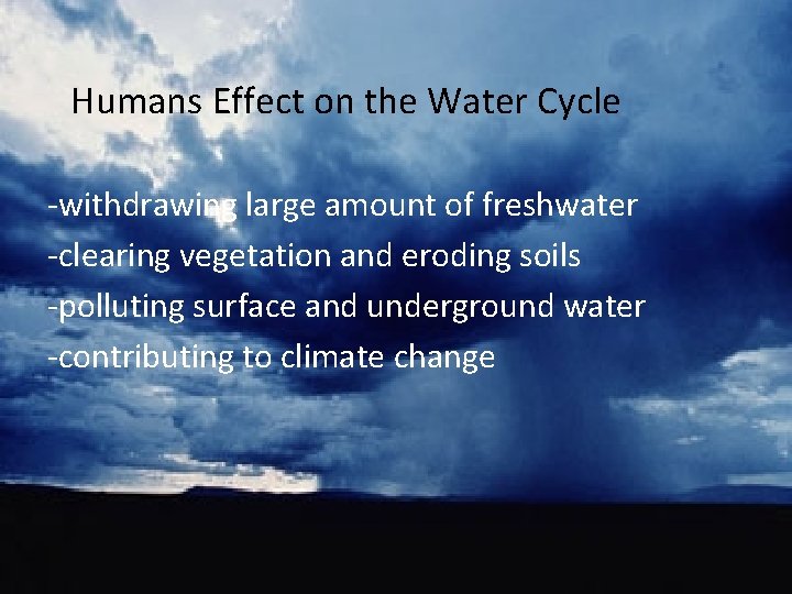 Humans effect on the water cycle Humans Effect on the Water Cycle -withdrawing large